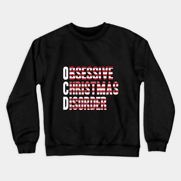 I Have OCD Obsessive Christmas Disorder T-Shirt | XMas Tee Crewneck Sweatshirt by MYFROG